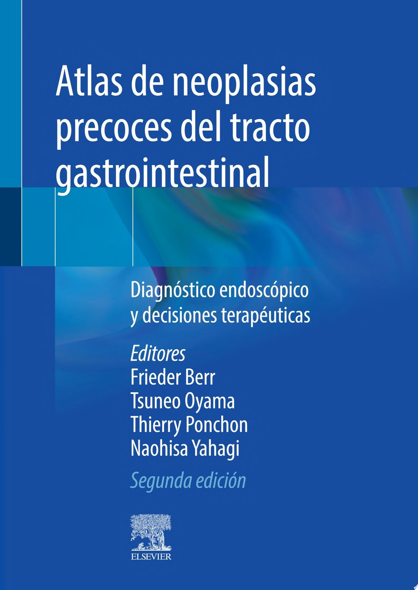 Atlas de neoplasias precoces del tracto gastrointestinal: Diagnóstico endoscópico y decisiones terapéuticas , 2nd Edition