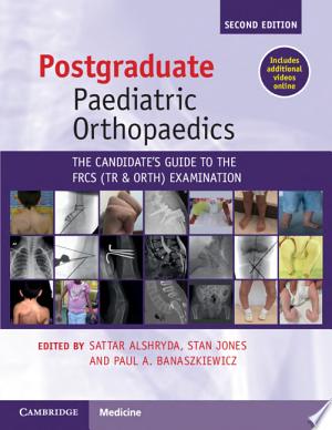 Postgraduate Paediatric Orthopaedics: The Candidate’s Guide to the FRCS(Tr&Orth) Examination 2e