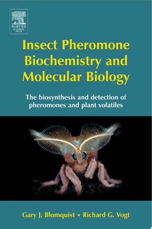 Insect Pheromone Biochemistry and Molecular Biology, 2nd Edition