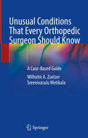 Unusual Conditions That Every Orthopaedic Surgeon Should Know: A Case-Based Guide