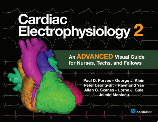 Cardiac Electrophysiology 2: An Advanced Visual Guide for Nurses, Techs, and Fellows
