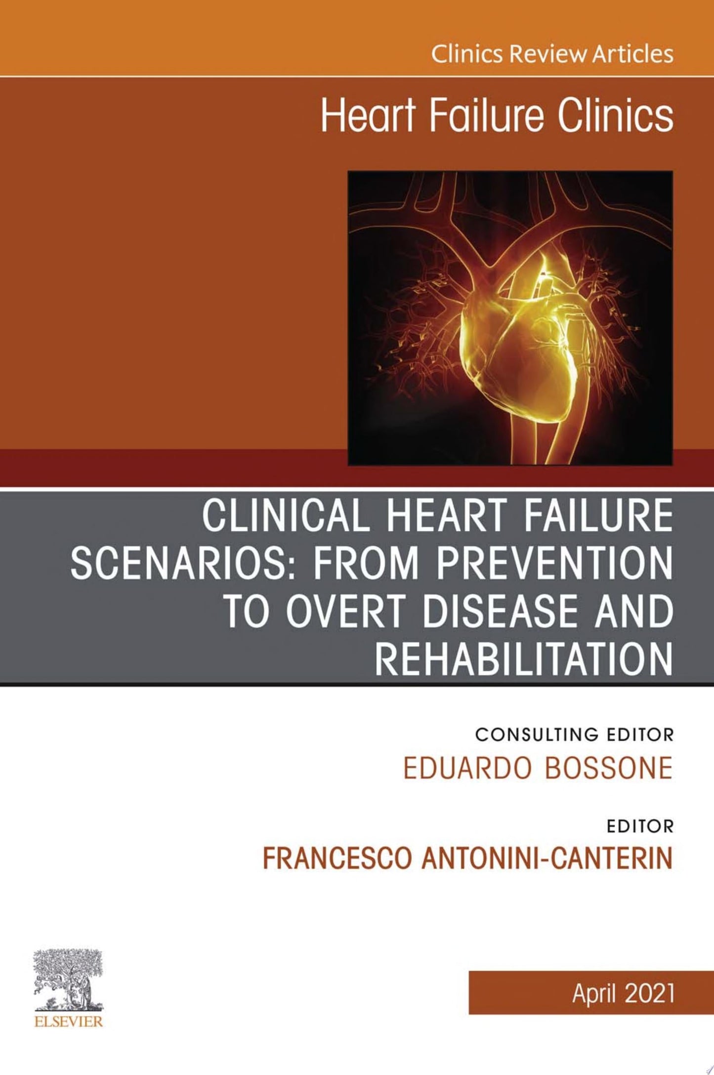 Clinical Heart Failure Scenarios: from Prevention to Overt Disease and Rehabilitation, An Issue of Heart Failure Clinics