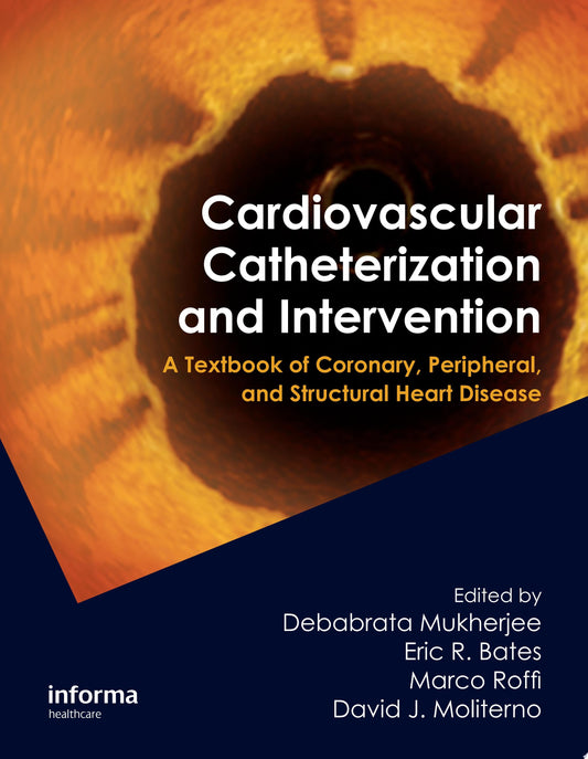 Cardiovascular Catheterization and Intervention: A Textbook of Coronary, Peripheral, and Structural Heart Disease, 1ed