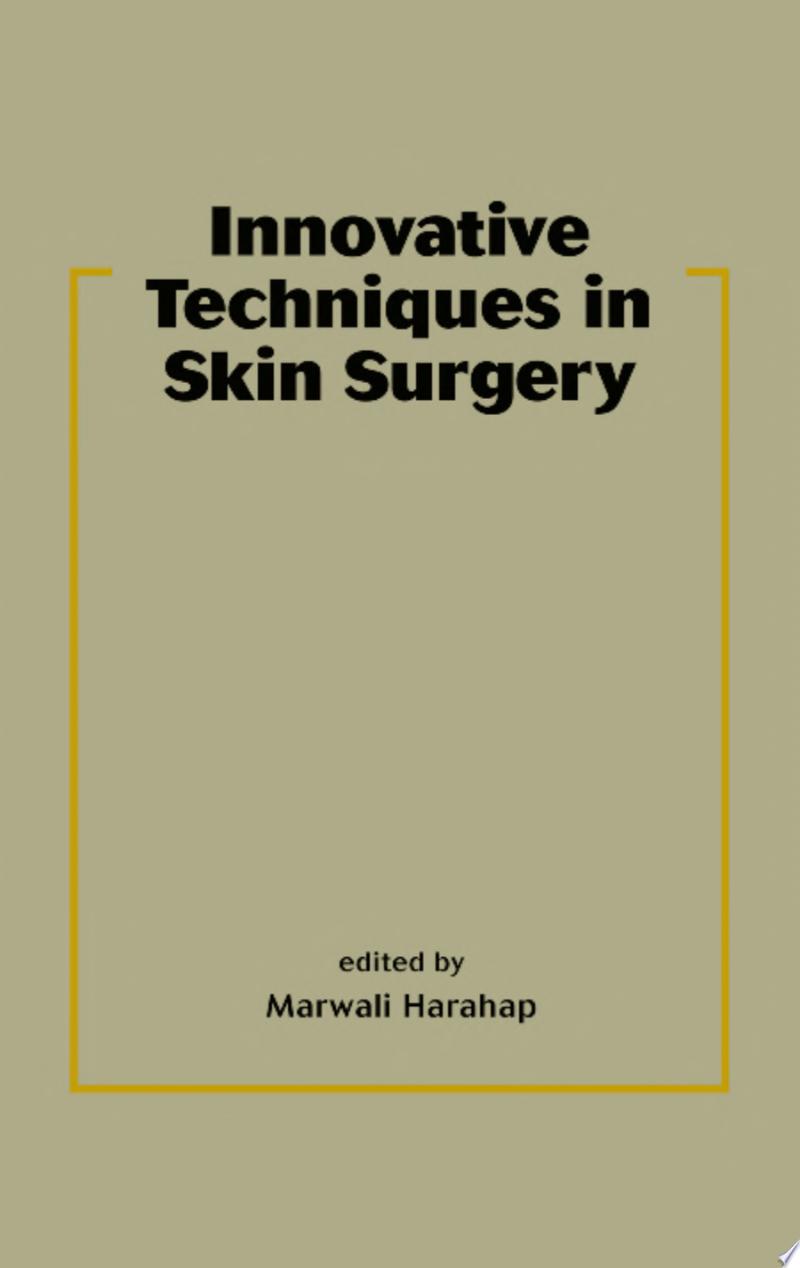 Innovative Techniques in Skin Surgery Basic and Clinical Dermatology 1st Edition