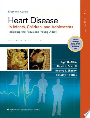 Moss & Adams’ Heart Disease in Infants, Children, and Adolescents, 8th Edition