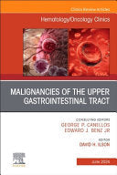 Malignancies of the Upper Gastrointestinal Tract, An Issue of Hematology/Oncology Clinics of North America