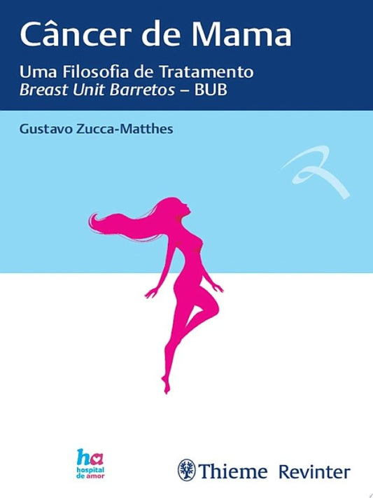 Câncer de Mama: Uma Filosofia de Tratamento – Breast Unit Barretos – BUB