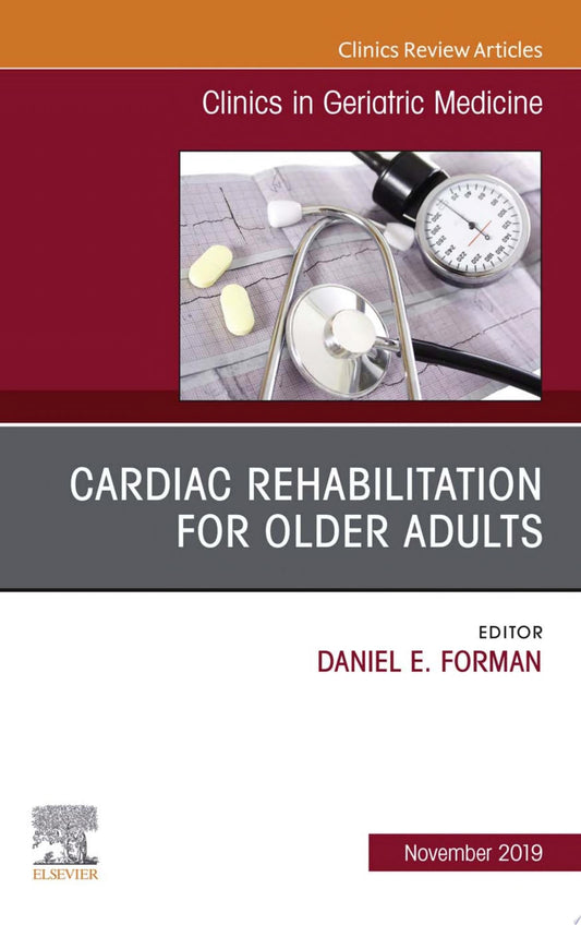 Cardiac Rehabilitation, An Issue of Clinics in Geriatric Medicine