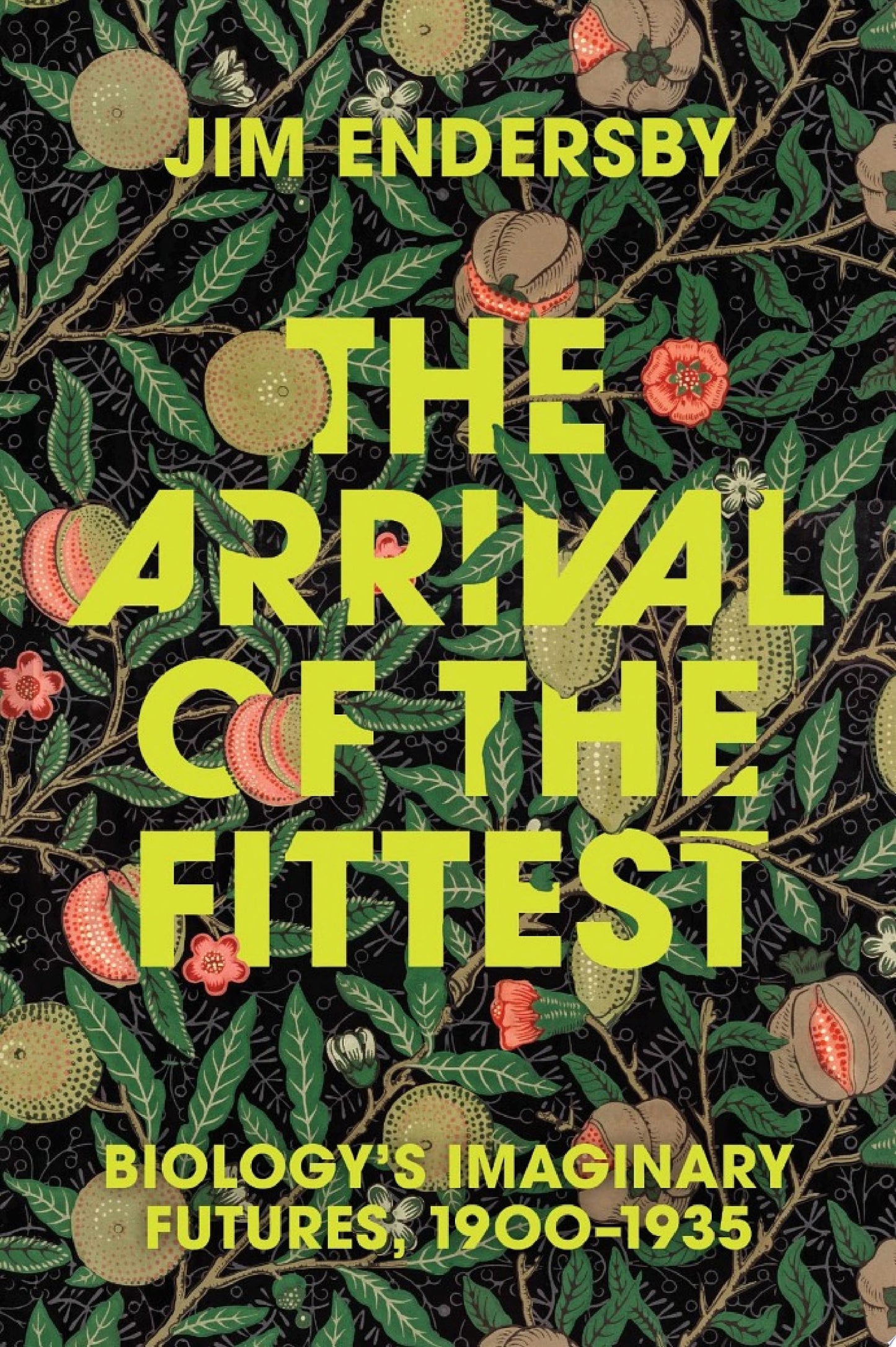 The Arrival of the Fittest: Biology's Imaginary Futures, 1900–1935