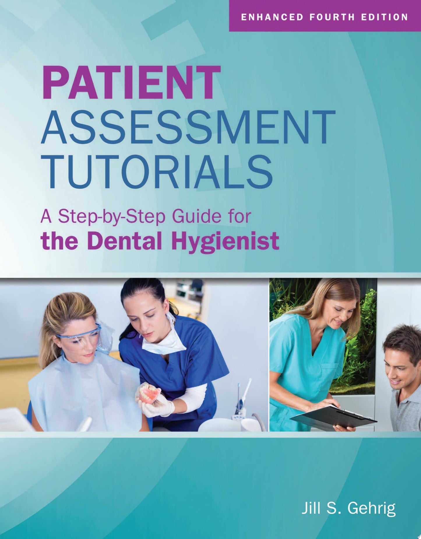 Patient Assessment Tutorials: A Step-By-Step Guide for the Dental Hygienist
