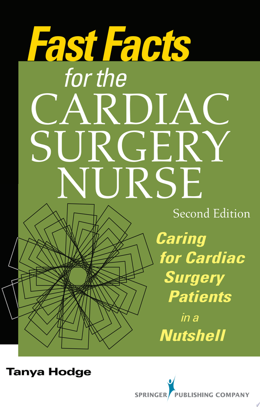 Fast Facts for the Cardiac Surgery Nurse, 4th Edition