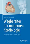 Wegbereiter der modernen Kardiologie: Mein Mitwirken – mein Leben