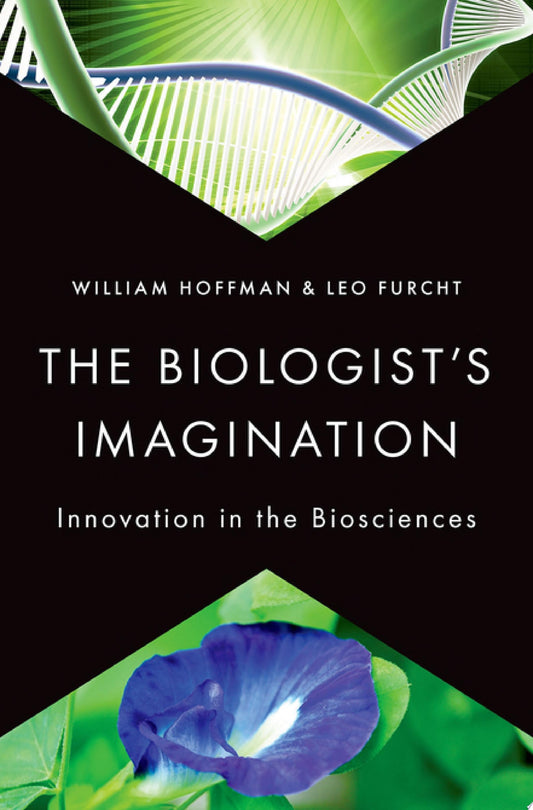 The Biologist’s Imagination: Innovation in the Biosciences