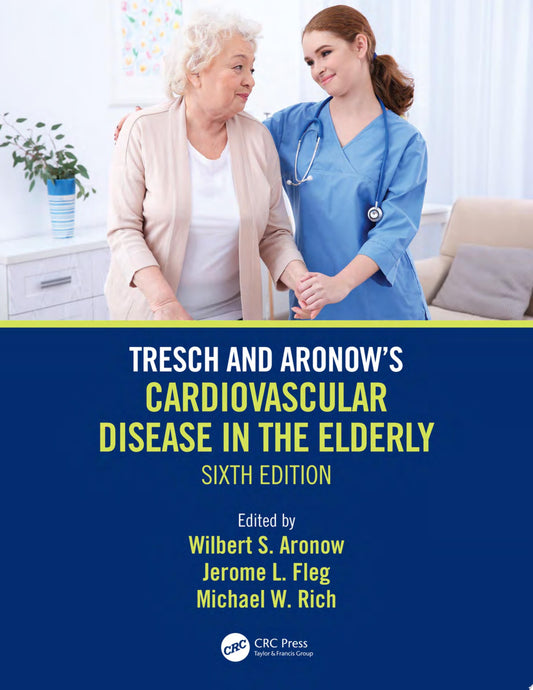 Tresch and Aronow’s Cardiovascular Disease in the Elderly, 5th Edition