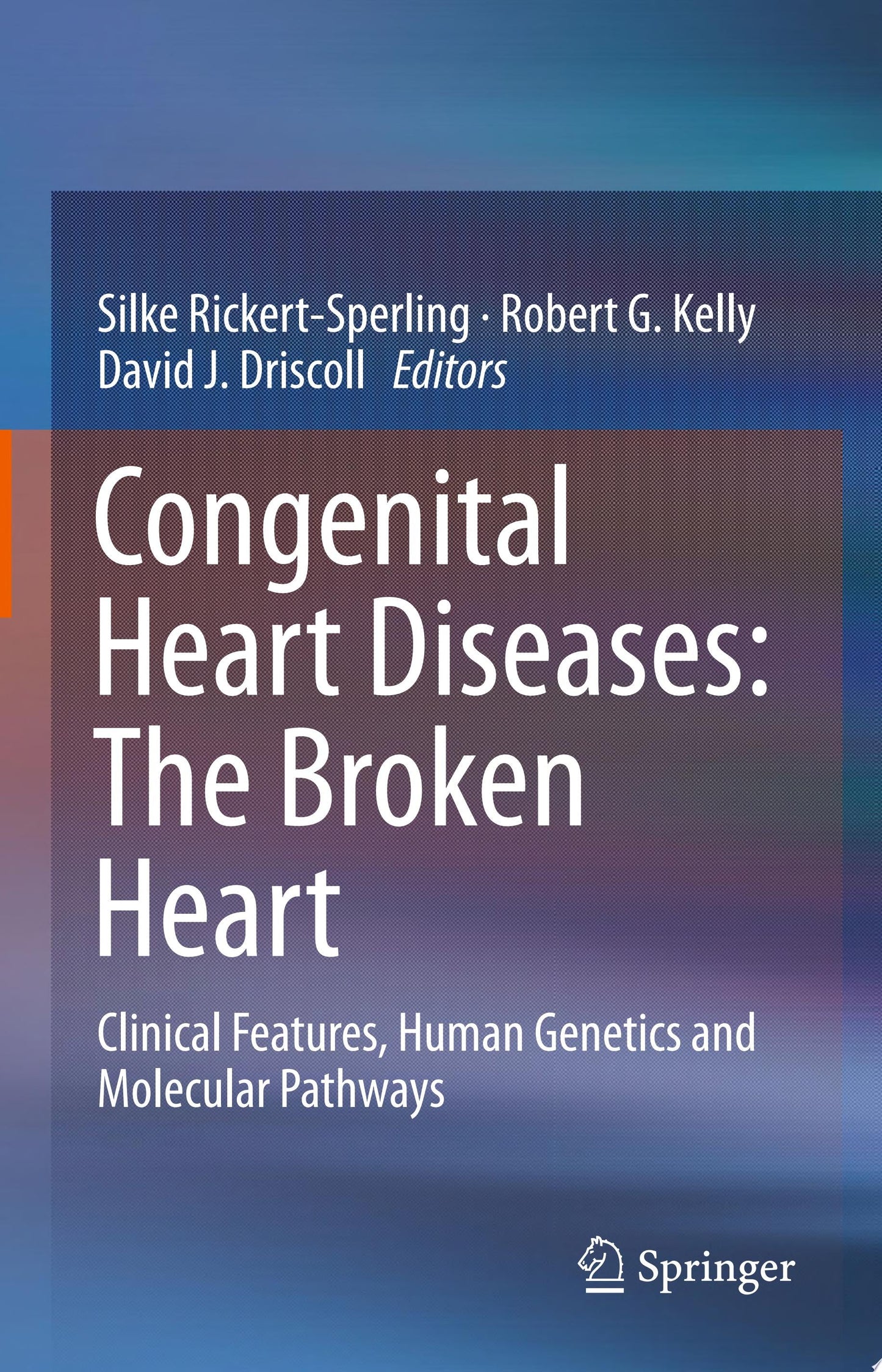 Congenital Heart Diseases: The Broken Heart; Clinical Features, Human Genetics and Molecular Pathways, 2nd Edition
