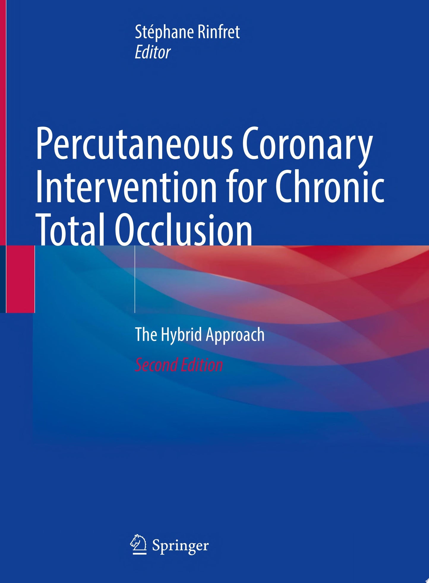 Percutaneous Coronary Intervention for Chronic Total Occlusion: The Hybrid Approach, 2nd Edition