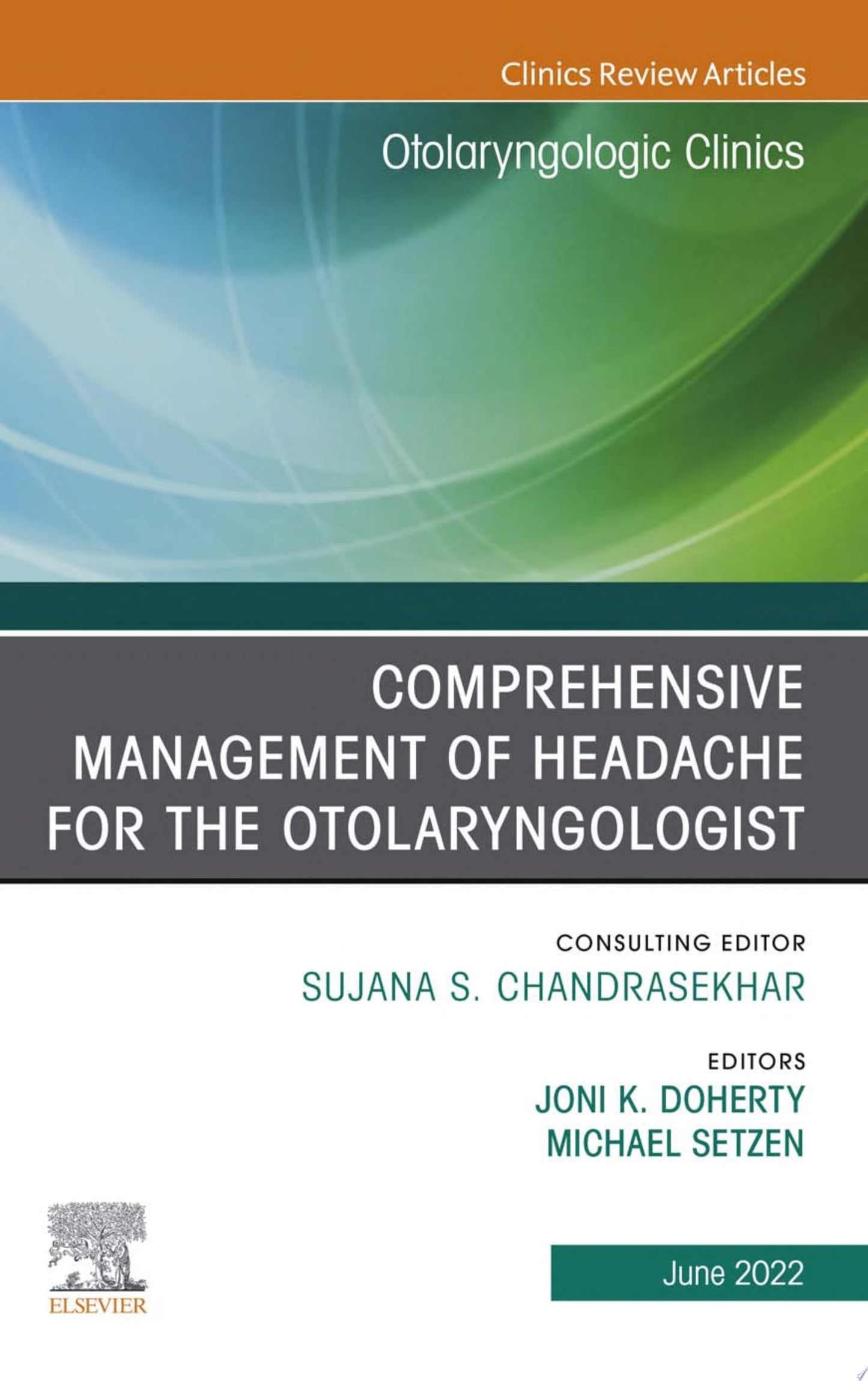 Comprehensive Management of Headache for the Otolaryngologist, An Issue of Otolaryngologic Clinics of North America, E-book