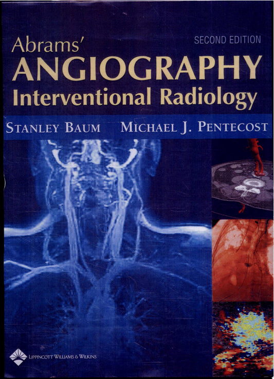 Abrams’ Angiography: Interventional Radiology, 3rd Edition