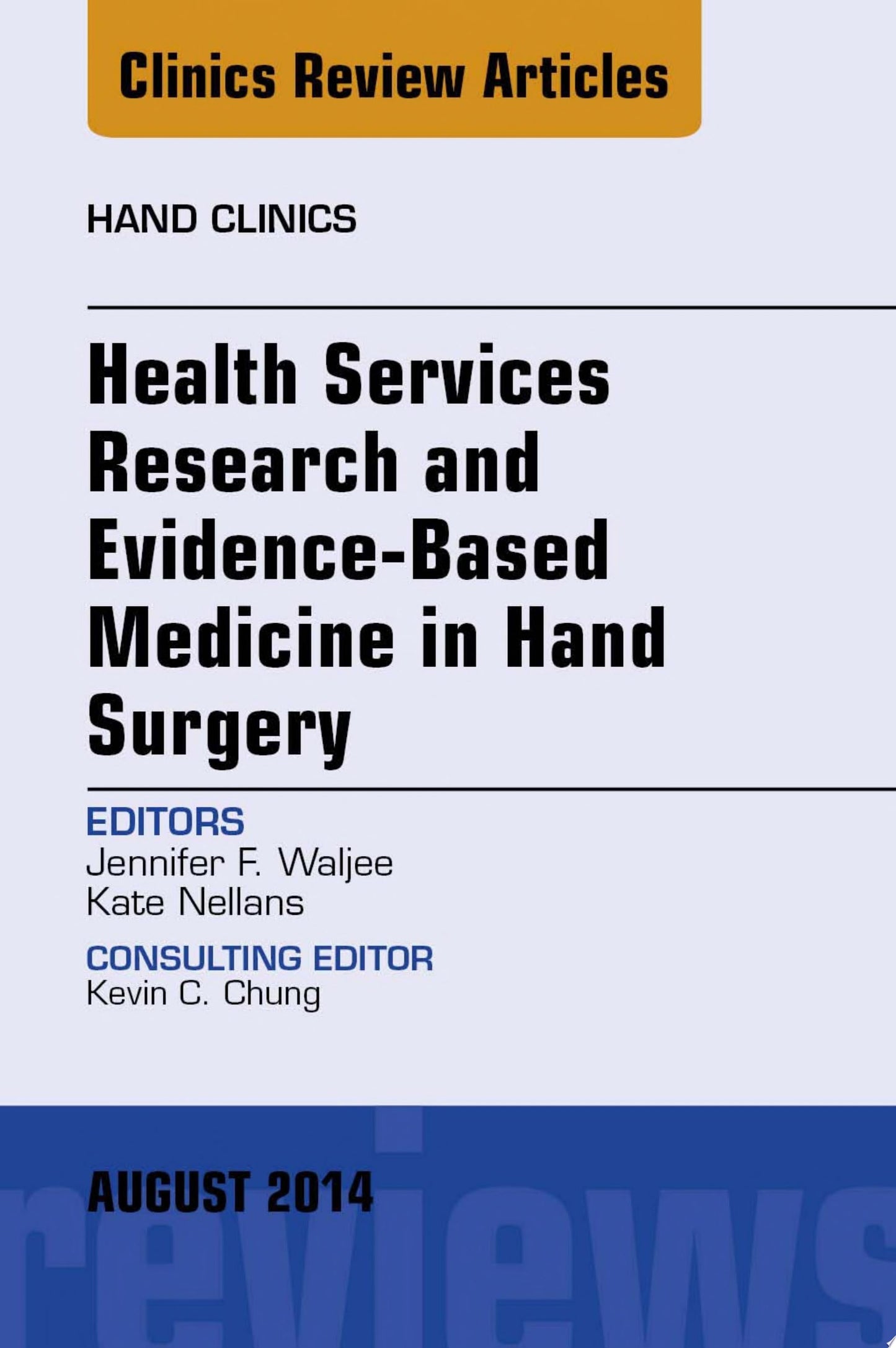 Health Services Research and Evidence-Based Medicine in Hand Surgery, An Issue of Hand Clinics