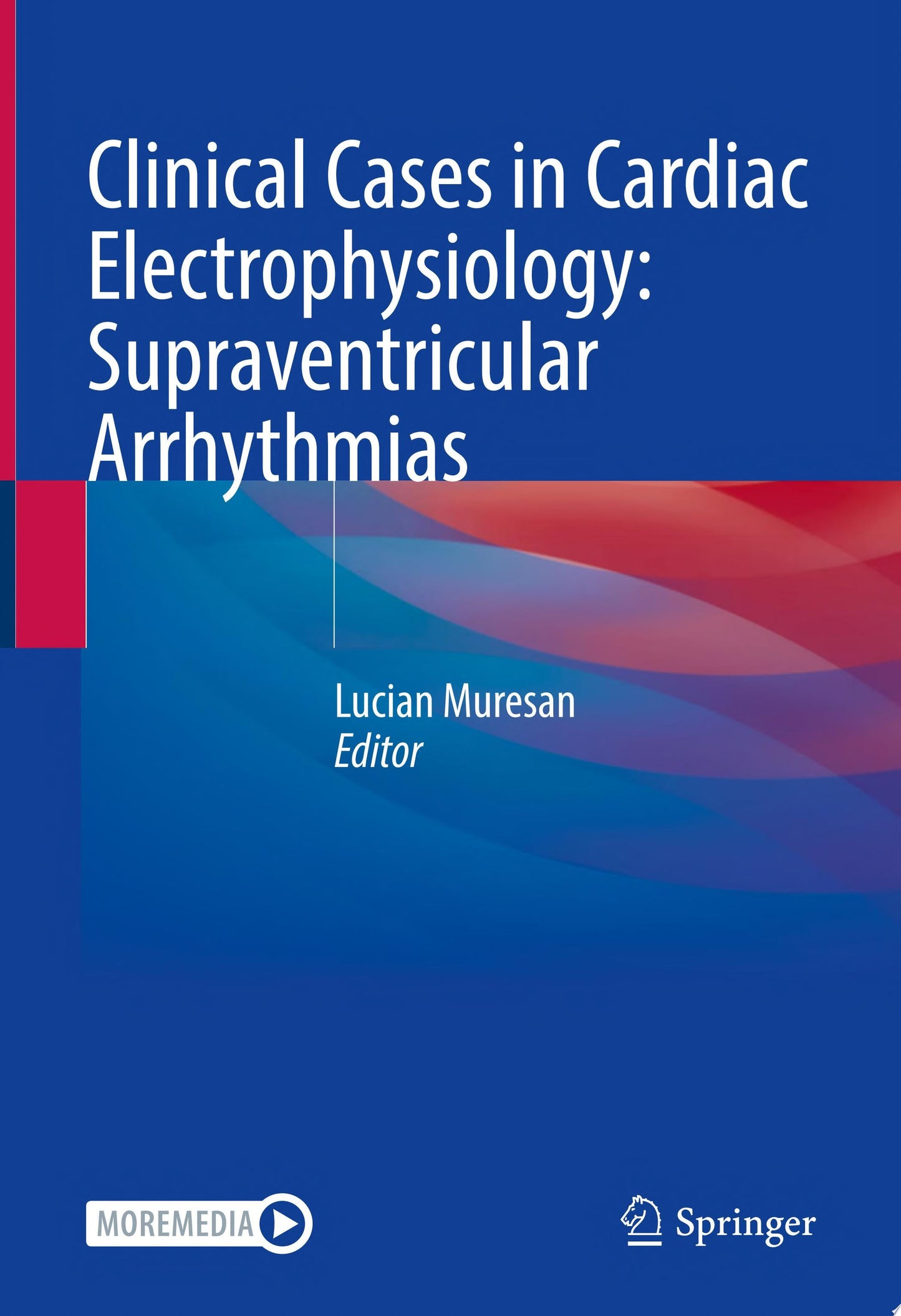 Clinical Cases in Cardiac Electrophysiology: Supraventricular Arrhythmias: Volume 1