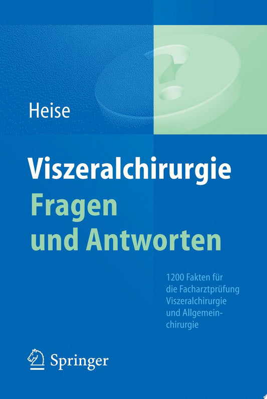 Viszeralchirurgie Fragen und Antworten: 1250 Fakten für die Facharztprüfung Viszeralchirurgie und Allgemeinchirurgie, 2e