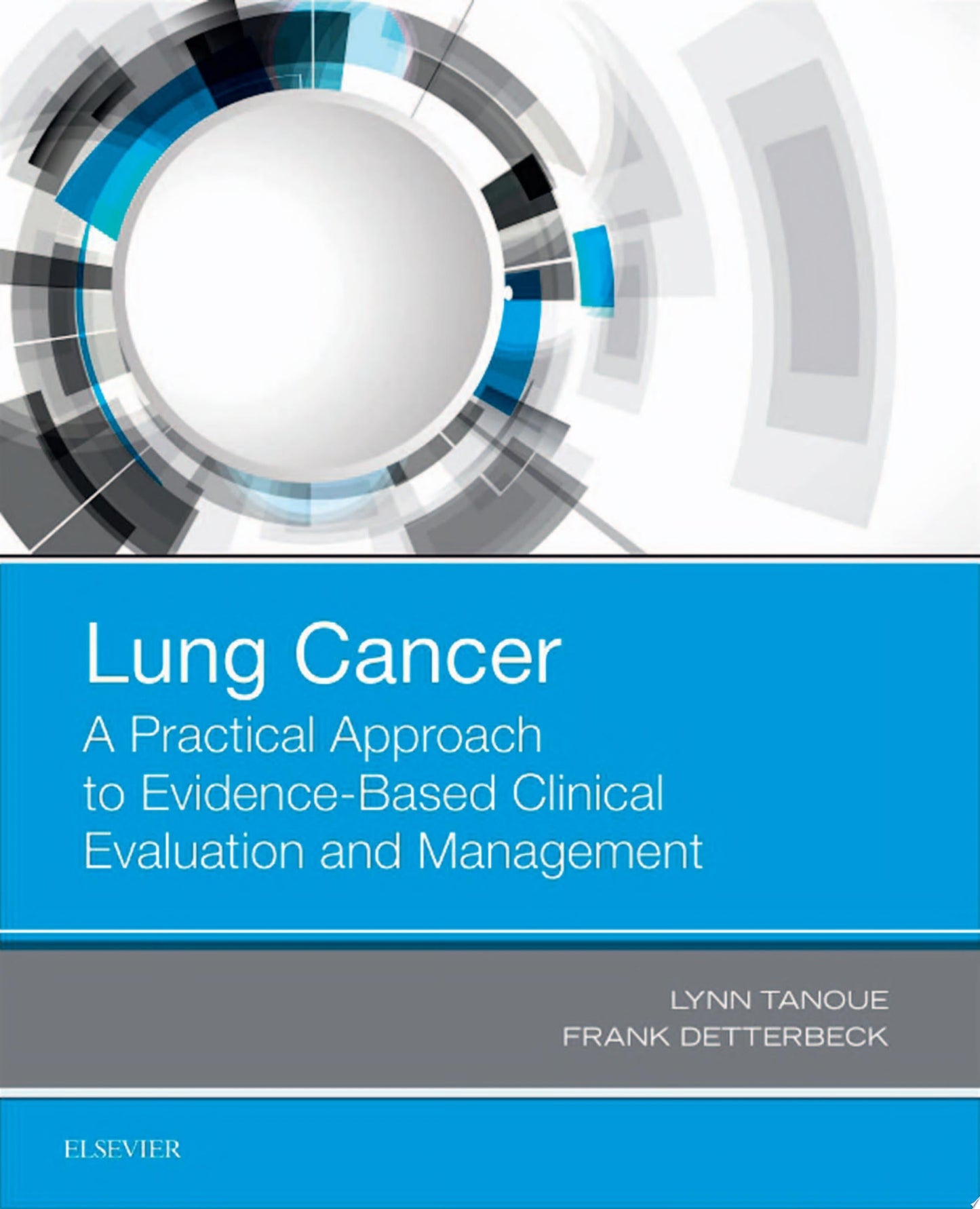 Lung Cancer: A Practical Approach to Evidence-Based Clinical Evaluation and Management, 1e