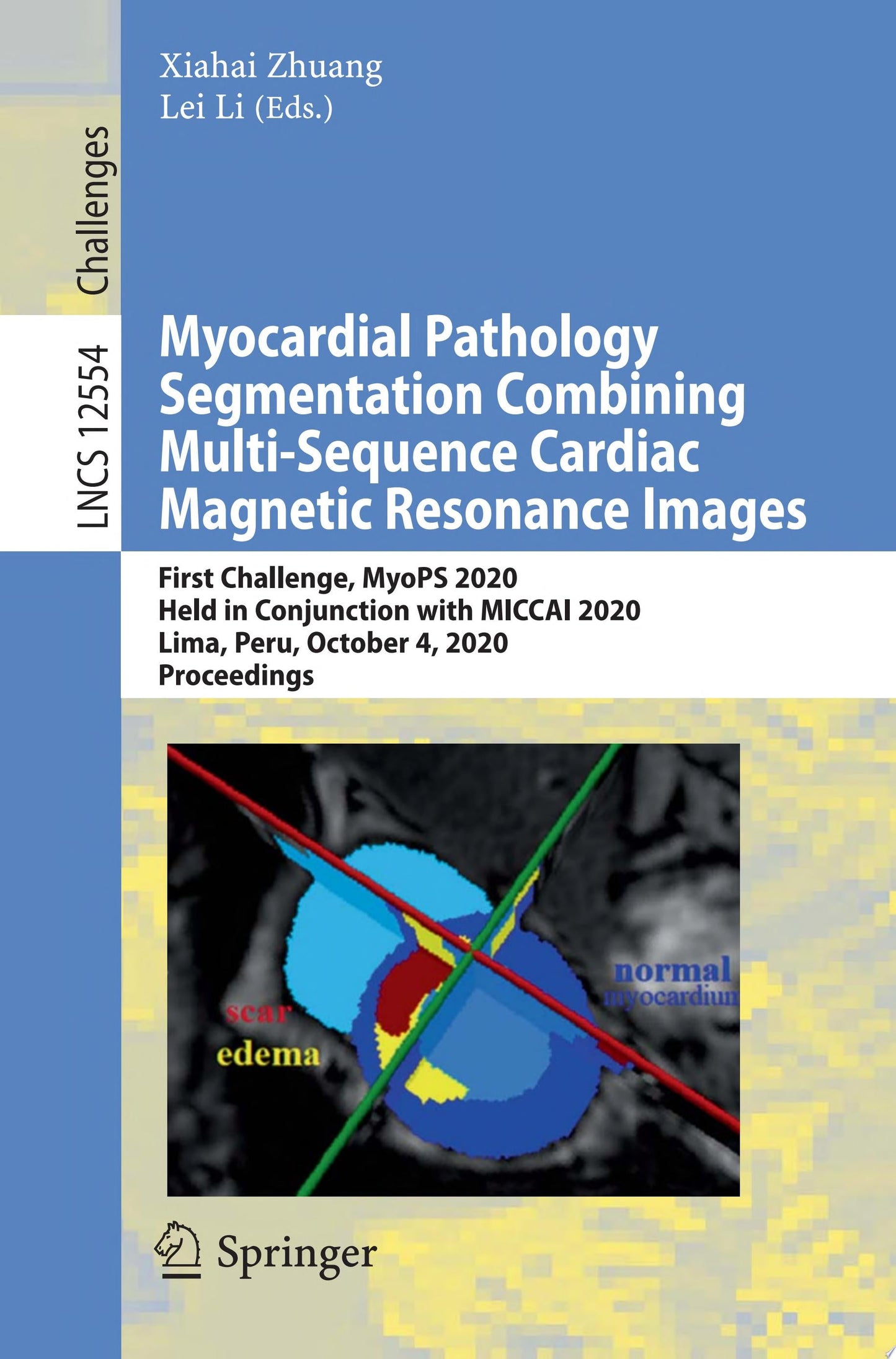 Myocardial Pathology Segmentation Combining Multi-Sequence Cardiac Magnetic Resonance Images: First Challenge, MyoPS 2020, Held in Conjunction with …