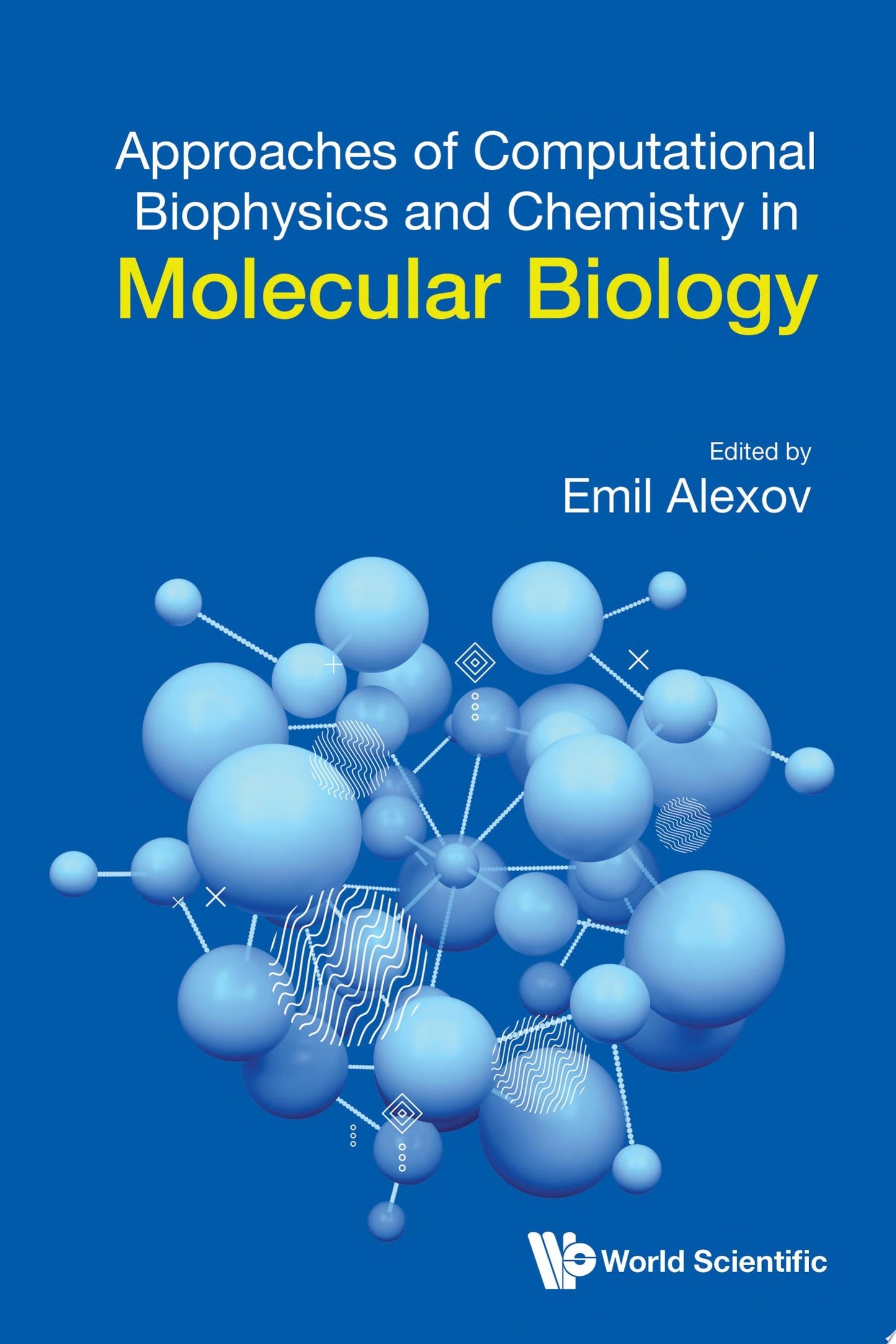 Approaches Of Computational Biophysics And Chemistry In Molecular Biology