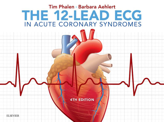 The 12-Lead ECG in Acute Coronary Syndromes, 4th Edition