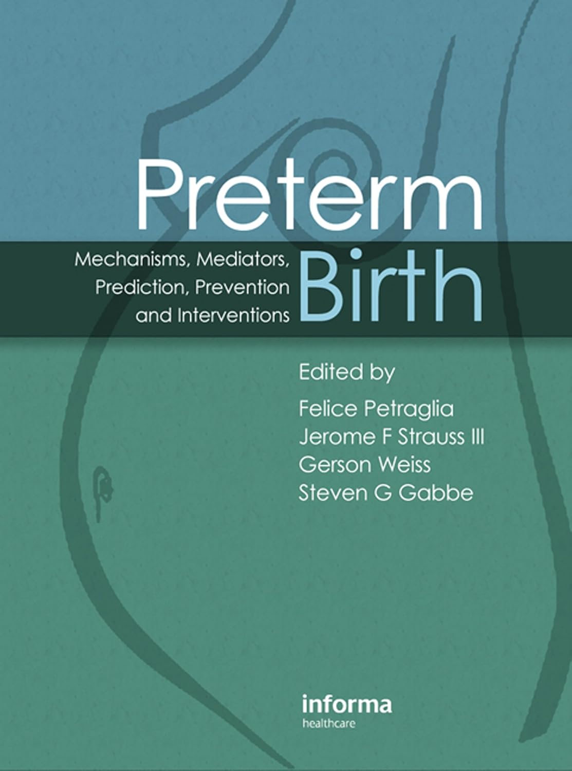 Preterm Birth: Mechanisms, Mediators, Prediction, Prevention & Interventions